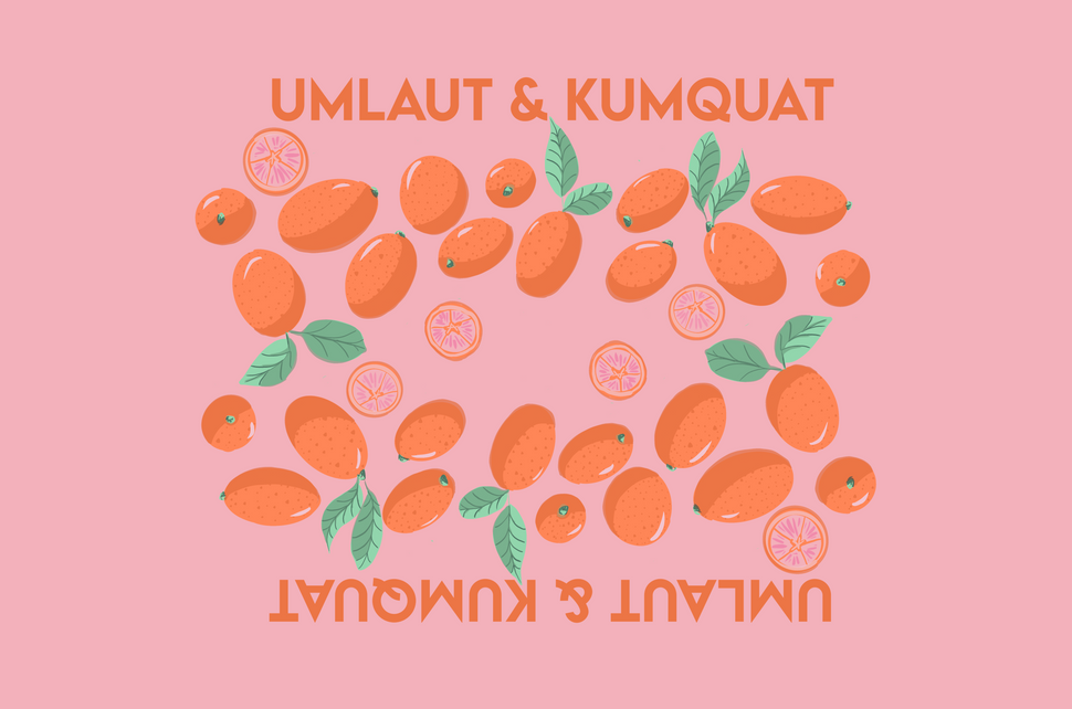 Umlaut and Kumquat